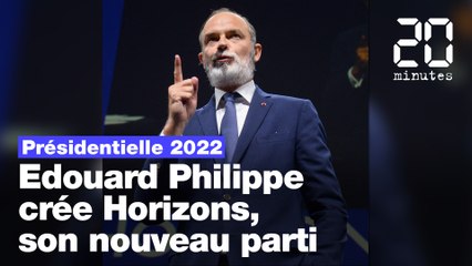 Présidentielle 2022 : Edouard Philippe annonce la création d'Horizons, son nouveau parti