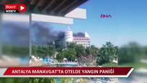 Manavgat’ta 5 yıldızlı otelde yangın paniği
