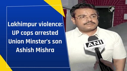 Lakhimpur violence: UP cops arrested Union Minster’s son Ashish Mishra