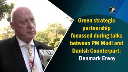 Green strategic partnership focussed during talks between PM Modi and Danish Counterpart: Denmark Envoy
