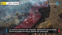 La nueva colada de lava del volcán destruye las últimas edificaciones en pie al norte de Todoque