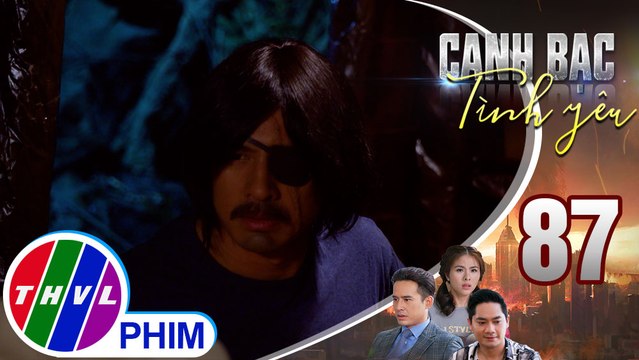 Canh bạc tình yêu - Tập 87[3]: Duy không biết nên hiểu Thanh Vân là người tốt hay kẻ xấu