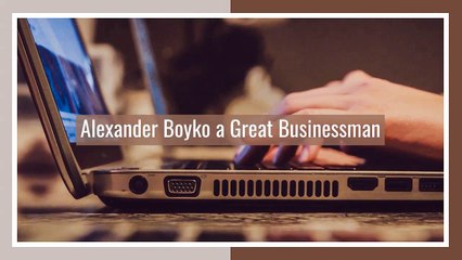 Alexander Boyko | Great Businessman