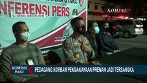 Pedagang Sayur yang Dianiaya Preman Malah Jadi Tersangka, Korban: Enggak Ada Keadilan