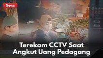 TEREKAM CCTV !! SEORANG WANITA ANGKUT KANTONG UANG PEDAGANG !!