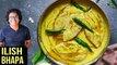 Steamed Hilsa Recipe | Ilish Bhapa | How To Make Steamed Hilsa | Fish Curry Recipe by Varun