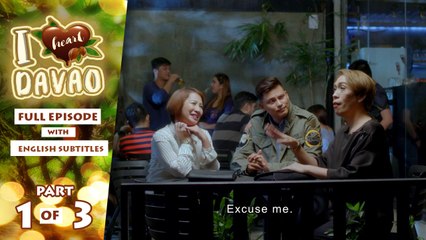 I Heart Davao: Full Episode 31 (Part 1/3) | with English subs