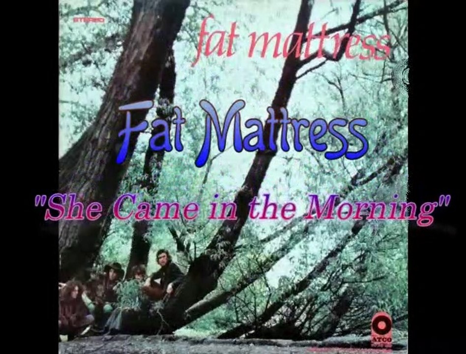 Fat Mattress - She Came in the Morning