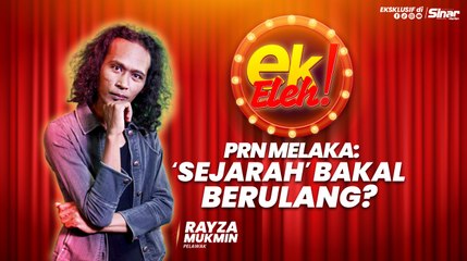 PRN Melaka: ‘Sejarah’ bakal berulang?