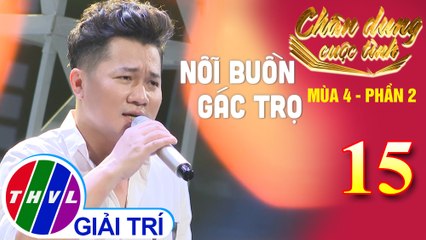 Chân dung cuộc tình Mùa 4 Phần 2 - Tập 15: Nỗi buồn gác trọ - Lâm Vũ