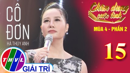 Chân dung cuộc tình Mùa 4 Phần 2 - Tập 15: Cô đơn - Hà Thúy Anh
