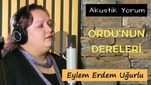 Eylem Erdem Uğurlu - Ordu'nun Dereleri (Canlı Performans)