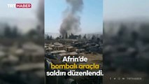 Afrin'de bombalı araçla saldırı: 3 sivil can verdi