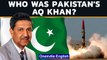 Pakistan's father of atomic bomb AQ Khan brought shame for stealing nuclear secrets | Oneindia News