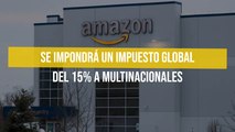 Se impondrá un impuesto global del 15% a multinacionales