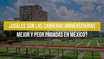 ¿Cuáles son las carreras universitarias mejor y peor pagadas en México?