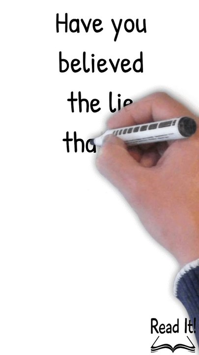Have You Believed This Lie?