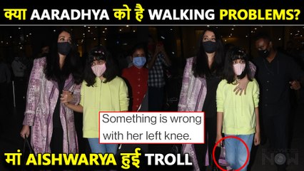Aaradhya's Leg & Walking Issues At Airport Noticed By People | Aishwarya Rai TROLLED