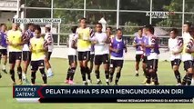 Pelatih AHHA PS Pati Mengundurkan Diri