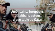 Américains, Européens et talibans autour d’une table au Qatar