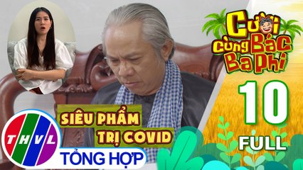 Cười cùng bác Ba Phi - Tập 10: Siêu phẩm trị COVID