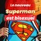 Le nouveau Superman est bisexuel : "Un nouveau symbole"