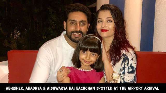 Abhishek, Aradhya & Aishwarya Rai Bachchan SPOTTED At The Airport Arrival