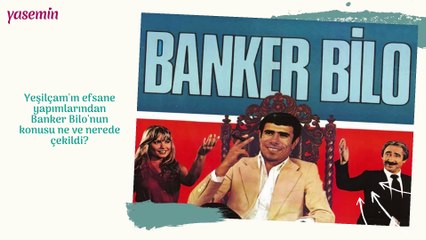 Yeşilçam'ın efsanesi Banker Bilo nerede çekildi?