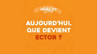Qu'est devenu Ector, vainqueur de la 1ère édition de l'Easy Mobility Challenge ?