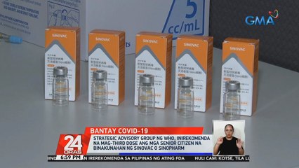Strategic Advisory Group ng WHO, inirekomenda na mag-third dose ang mga senior citizen na binakunahan ng Sinovac o Sinopharm | 24 Oras