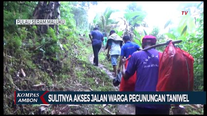Sulitnya Akses Jalan Warga Pegunungan Taniwel