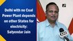 Delhi with no Coal Power Plant depends on other States for electricity: Satyendar Jain