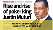 The News Brief: Crisis rocks Jubilee over mass sackings.