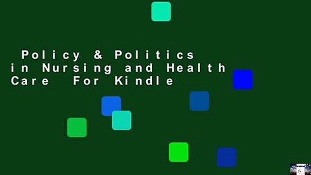 Policy & Politics in Nursing and Health Care For Kindle