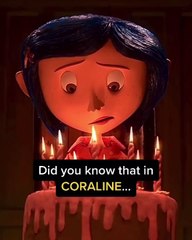 Did you know that in CORALINE...