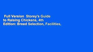 Full Version  Storey's Guide to Raising Chickens, 4th Edition: Breed Selection, Facilities,