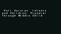 Full Version  Infants and Children: Prenatal Through Middle Childhood (Berk, Infants, Children,