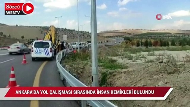 Ankara'da yol çalışması sırasında Belediye ekipleri insan kemikleri bulundu