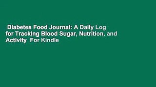 Diabetes Food Journal: A Daily Log for Tracking Blood Sugar, Nutrition, and Activity  For Kindle