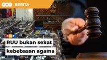 RUU Kawalan bukan menyekat kebebasan agama, kata menteri