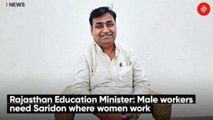 Rajasthan Education Minister: Male workers need Saridon where women work