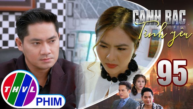 Canh bạc tình yêu - Tập 95[1]: Khiêm hớt tay trên của Thanh Vân để ép Phát Đạt phải sụp đổ