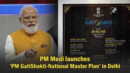 PM Modi launches ‘PM GatiShakti - National Master Plan’ in Delhi