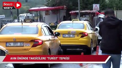 AVM önünde taksicilere turist tepkisi