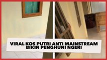 Viral Kos Putri Anti Mainstream Bikin Penghuni Ngeri, 'Ngantuk Dikit Bahaya'