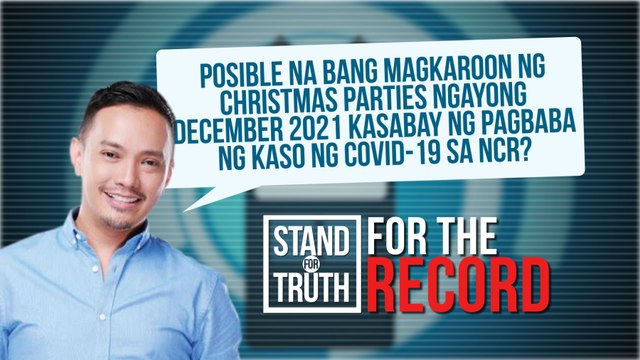Posible na bang magkaroon ng Christmas parties ngayong December 2021 kasabay ng pagbaba ng kaso ng COVID-19 sa NCR? | Stand for Truth