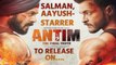Salman Khan, Aayush Sharma-starrer 'Antim' to release on Nov 26