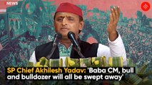 SP Chief Akhilesh Yadav: 'Baba CM, bull and bulldozer will all be swept away'