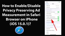 How to Enable or Disable Privacy Preserving Ad Measurement in Safari Browser on iPhone (iOS 15.0.1)?