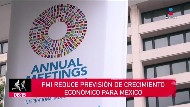 Fondo Monetario Internacional reduce previsión de crecimiento económico en México